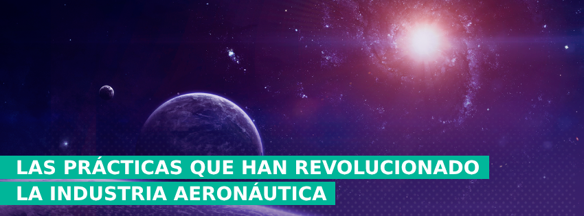Las prácticas que han revolucionado la industria Aeronáutica