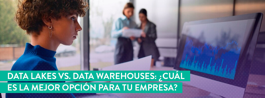 Data Lakes vs. Data Warehouses: ¿Cuál es la mejor opción para tu empresa?