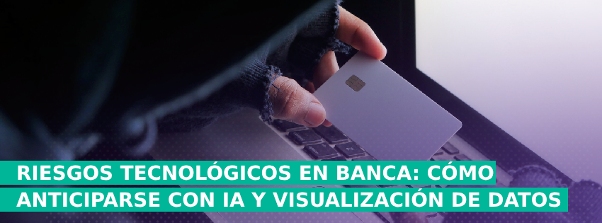 Riesgos tecnológicos en banca